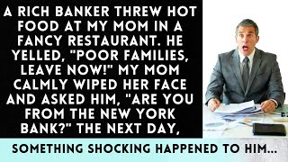 A Wealthy Banker Threw Food at My Mom in a HighEnd Restaurant Thinking She Was Poor—The Next Day… [upl. by Akedijn]