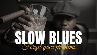 Relaxing Slow Blues Guitar 🥃 Forget your problems [upl. by Nade]