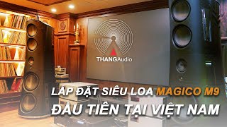 Thắng Audio lắp đặt siêu loa Magico M9 đầu tiên tại Việt Nam [upl. by Yenttirb460]