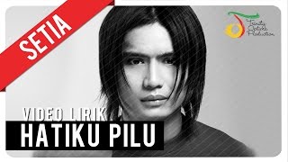 SETIA  HATIKU PILU  Video Lirik [upl. by Tenahs]