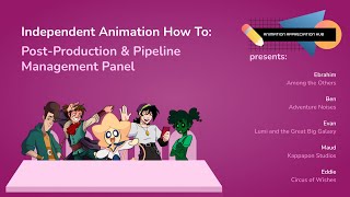 Indie Animation Panel Series Postproduction and Pipeline Management [upl. by Kulseth]