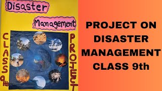 PROJECT ON DISASTER MANAGEMENT CLASS 9th [upl. by Kahn]