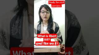 What is Ilbert Bill upsc uppsc uppcs ias pcs preamble viral trending shorts history [upl. by Luhar]