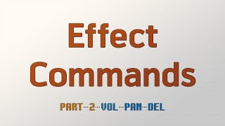 Effect Commands Part 2  Vol Pan Del [upl. by Atiuqes]