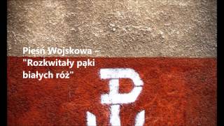 Rozkwitały pąki białych róż  Białe Róże  Piękna Pieśń Patriotyczna [upl. by Burris]