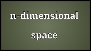 Ndimensional space Meaning [upl. by Yrokcaz]