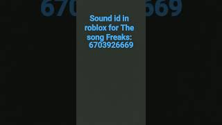 Freaks song ID for Roblox ￼ [upl. by Ozneral673]