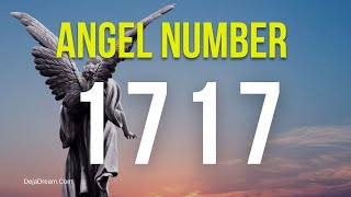 1717 Angel Number Meanings Interpretations And Symbolisms [upl. by Lebasile]