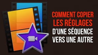 Imovie  Comment copier les réglages dune séquence vers une autre [upl. by Primavera]