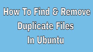 How To Find amp Remove Duplicate Files In Ubuntu 200418041604 amp Linux Mint [upl. by Horowitz]