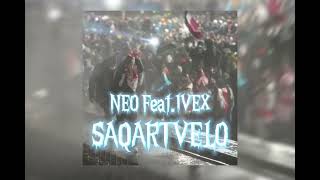 NEO Feat IVEX  SAQARTVELO [upl. by Chernow259]