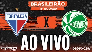 🔴Fortaleza x Juventude  AO VIVO com Liuê Góis  Brasileirão  13ª rodada [upl. by Arihsay]