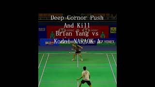 Deep Cornor Push and Kill Brian Yang vs Kodai Naraoka badminton sports shorts 羽毛球 [upl. by Qirat]