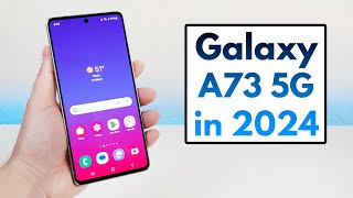 Samsung Galaxy A73 5G in 2024  Still Worth Buying [upl. by Naxor]