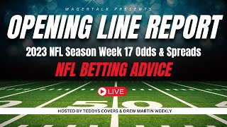 The Opening Line Report  2023 NFL Season Week 17 Odds amp Spreads  NFL Betting Advice  Dec 26 [upl. by Evey581]