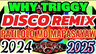 2k DISCO REMIX 💥 NONSTOP WHY TIGGY  PATI LOLO MO MAPAPASAYAW HATAW DANCE REMIX 💥 20242025 HITS [upl. by Llewsor]