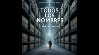 TODOS LOS NOMBRES 1 Saramago Audiolibro castellano Voz Humana [upl. by Wynn]