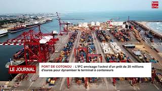 Port de Cotonou  l’IFC envisage l’octroi d’un prêt de 20 millions d’euros pour dynamiser le termi [upl. by Ahtabat]