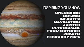 Unlocking Cosmic Insights Navigating Jupiter Retrograde from October 2024 to February 2025 [upl. by Llesirg]