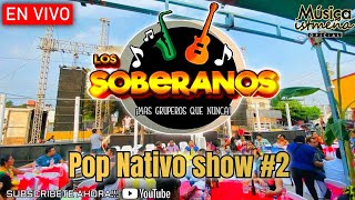 Los Soberanos  Pop Nativo Show 2 En Vivo 2023 [upl. by Otirecul458]