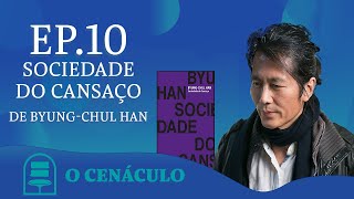 Episódio 10  A Sociedade do Cansaço de ByungChul Han [upl. by Francisco]