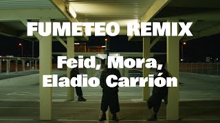 Letra Fumeteo Remix  Feid Mora Eladio Carrión [upl. by Mcnally976]