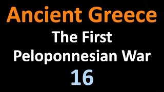 Ancient Greek History  The First Peloponnesian War  16 [upl. by Naharba721]