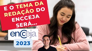 E O TEMA DA REDAÇÃO DO ENCCEJA SERÁ  ENCCEJA 2023 [upl. by Noret]