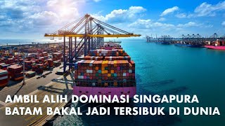 Batam Siapkan Pelabuhan Primadona KapalKapal Raksasa Dunia Geser Singapura dan Malaysia [upl. by Moriah]