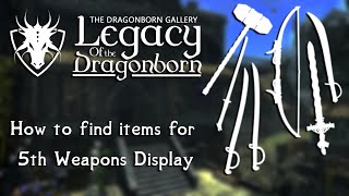 Skyrim SEAE Legacy of the Dragonborn  How to find items for 5th Weapons Display [upl. by Rebak326]