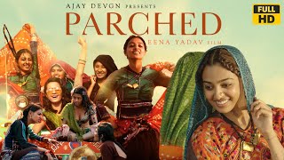 Parched 2015 Hindi Movie facts amp review  Radhika Apte Tannishtha Surveen [upl. by Assetak]