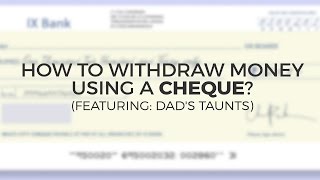 How To Withraw Money Using A Cheque Featuring Dads Taunts [upl. by Ahsemat]