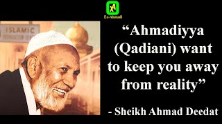 Ahmadiyya Qadiani wants to keep you away from reality  Sheikh Ahmad Deedat [upl. by Ycnan]