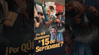 ¿Por Qué Celebramos el 15 de Septiembre [upl. by Claudette]