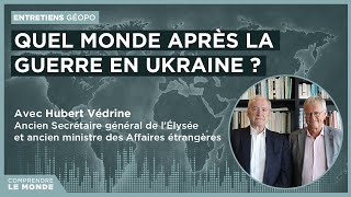 Quel monde après la guerre en Ukraine  Avec Hubert Védrine  Entretiens géopo [upl. by Sheila46]