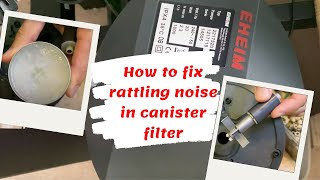 How to fix rattling noise in canister filter [upl. by Collen]