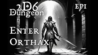 Enter Orthax  The Orthax Saga  2d6 Dungeon  Ep1  Solo RPG [upl. by Tireb]