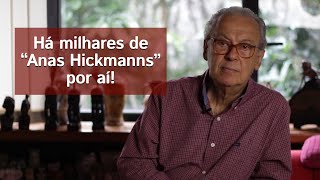 HÁ MILHARES DE quotANAS HICKMANNSquot POR AÍ  Nelio Tombini [upl. by Nohsed]