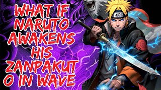 What If Naruto Awakens His Zanpakuto In Wave  Part1 [upl. by Ronn]