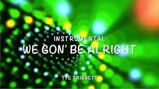 We Gon Be AlrightTye TribbettInstrumental [upl. by Ahterod664]