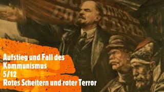 Aufstieg und Fall des Kommunismus 512  Rotes Scheitern und roter Terror [upl. by Floro]