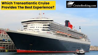 Which Transatlantic Cruise Provides the Best Experience  CruiseBookingcom  cruisebooking [upl. by Lumbye]