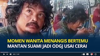 Momen Wanita Menangis Bertemu Mantan Suami jadi ODGJ setelah 6 Tahun Cerai Syok Lihat Kondisinya [upl. by Zucker]