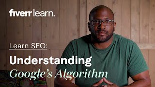 Understanding Google’s Algorithm  Google Algorithm Updates  Learn from Fiver [upl. by Blondelle]