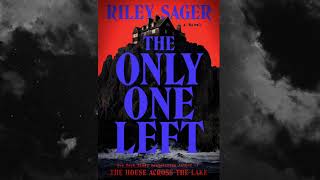 THE ONLY ONE LEFT RILEY SAGER Audiobook CHPT 45 [upl. by Swart690]