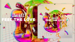 JackEL  Feel The Love official audio [upl. by Aicilram]