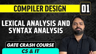 Compiler design 01  Lexical Analysis and Syntax Analysis  GATE Crash Course CS amp IT [upl. by Ileek]