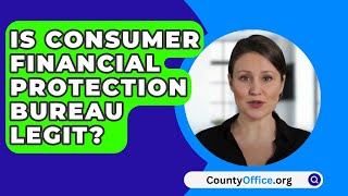 Is Consumer Financial Protection Bureau Legit  CountyOfficeorg [upl. by Eselahc]