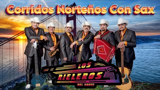 Los Rieleros Del Norte Mix Corridos Con Sax  Sus Mejores Canciones De Los Rieleros Del Norte [upl. by Innis]