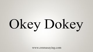 How To Say Okey Dokey [upl. by Terti]